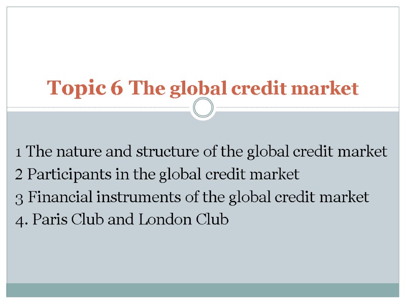1 The nature and structure of the global credit market 2 Participants in the